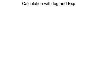 Calculation with log and Exp
 