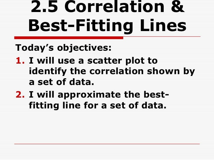 2.5 correlation & best fitting lines