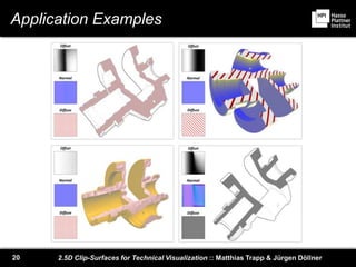 2.5D Clip-Surfaces for Technical Visualization :: Matthias Trapp & Jürgen Döllner20
Application Examples
 