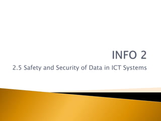 2.5 Safety and Security of Data in ICT Systems
 