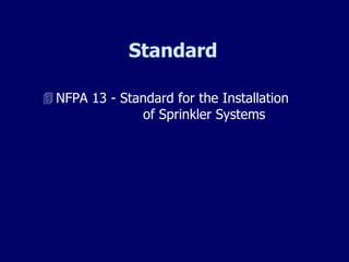 Standard NFPA 13 - Standard for the Installation  of Sprinkler Systems 
