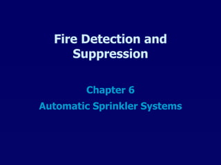 Fire Detection and Suppression Chapter 6 Automatic Sprinkler Systems 
