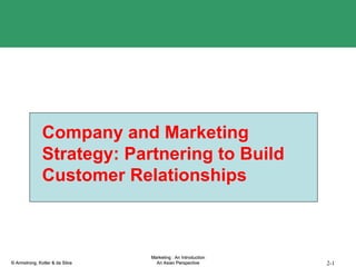 Company and Marketing Strategy: Partnering to Build Customer Relationships 