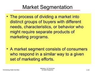 Market Segmentation The process of dividing a market into distinct groups of buyers with different needs, characteristics, or behavior who might require separate products of marketing programs. A market segment consists of consumers who respond in a similar way to a given set of marketing efforts. 