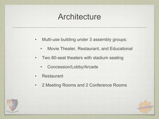 Architecture

•       Multi-use building under 3 assembly groups:

    •     Movie Theater, Restaurant, and Educational

•       Two 80-seat theaters with stadium seating

    •     Concession/Lobby/Arcade

•       Restaurant

•       2 Meeting Rooms and 2 Conference Rooms
 
