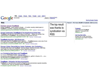 The top result
     was thanks to
     syndication via
     RSS




40
 
