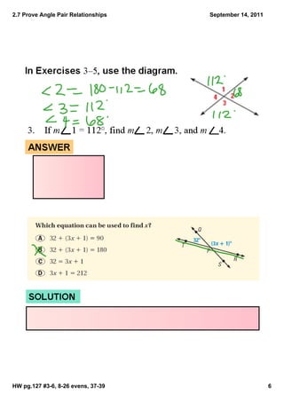 2.7 Prove Angle Pair Relationships   September 14, 2011




HW pg.127 #3­6, 8­26 evens, 37­39                         6
 