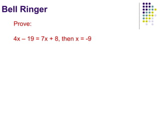 Bell Ringer Prove: 4x – 19 = 7x + 8, then x = -9  