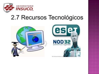 2.7 Recursos Tecnológicos
 