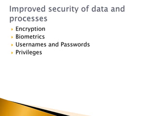    Encryption
   Biometrics
   Usernames and Passwords
   Privileges
 