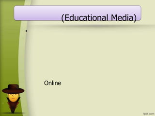 (Educational Media)
•
Online
 