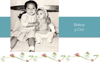 Rebeca
y Ceci
 