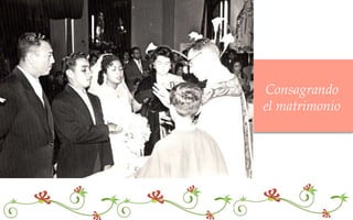 Consagrando
el matrimonio
 