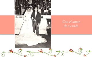 Con el amor
 de su vida
 