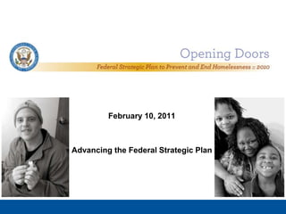 February 10, 2011 Advancing the Federal Strategic Plan 