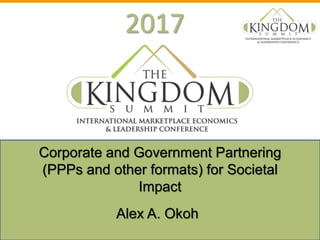 2017
Alex A. Okoh
Corporate and Government Partnering
(PPPs and other formats) for Societal
Impact
 
