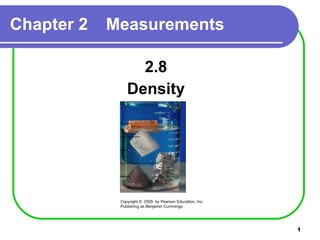 [object Object],[object Object],Chapter 2 Measurements Copyright ©  2005  by Pearson Education, Inc. Publishing as Benjamin Cummings 