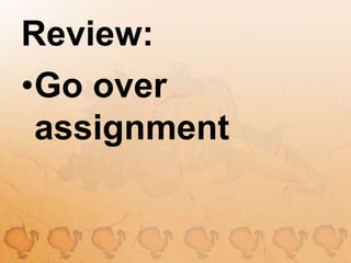 Review:Go over assignment