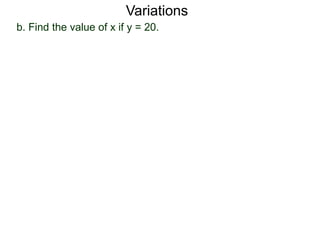 Variations
b. Find the value of x if y = 20.
 