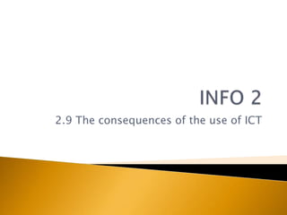 2.9 The consequences of the use of ICT
 