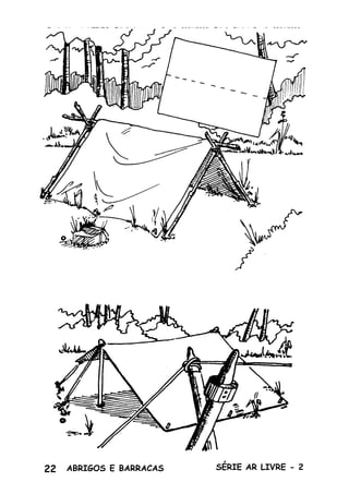 22 ABRIGOS E BARRACAS SÉRIE AR LIVRE - 2
Produzido pela UEB/RS - Edição Impressa: Gestão 2001/2003 - Edição Digital: Gestão 2004/2006
 
