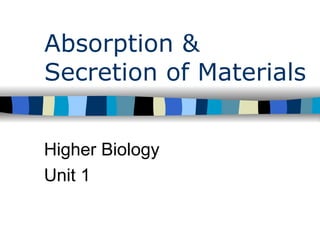Absorption & Secretion of Materials Higher Biology Unit 1 