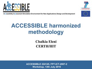 ACCESSIBLE harmonized methodology Chalkia Eleni CERTH/HIT 