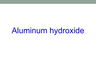 Aluminum hydroxide
 