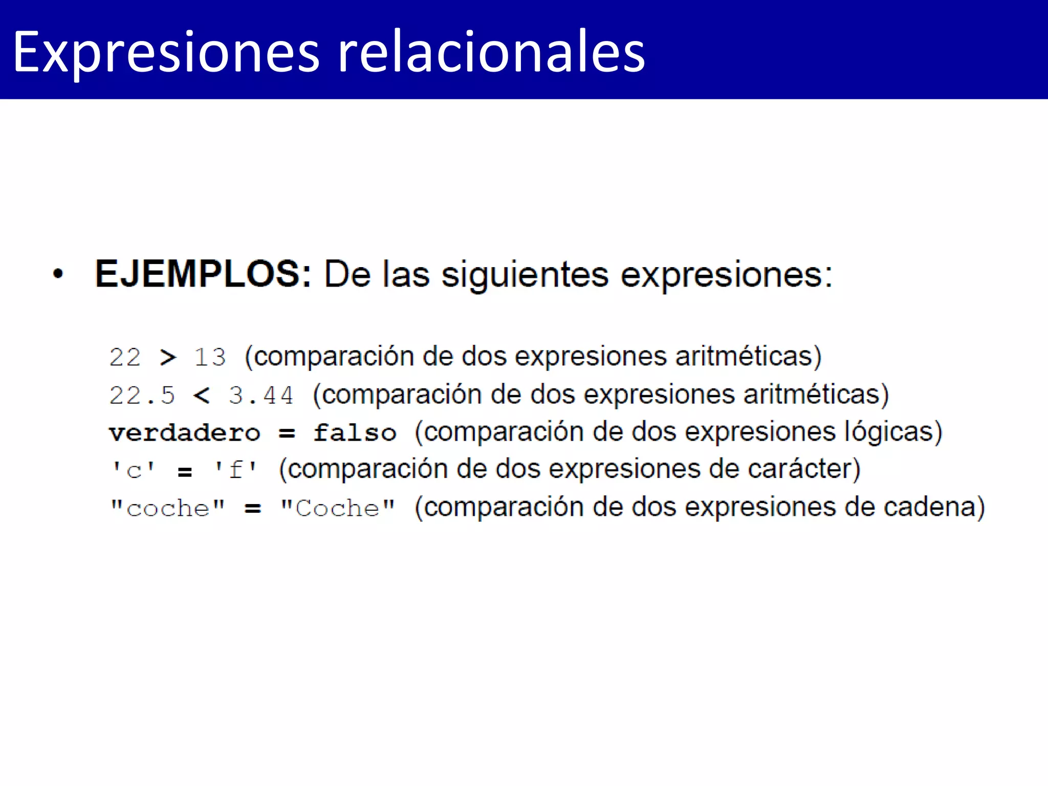 Expresiones relacionales
=
 