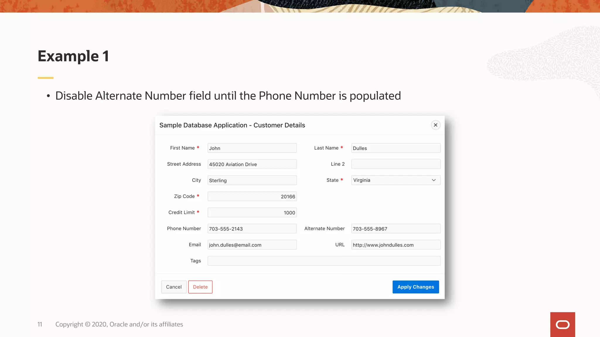 Copyright © 2020, Oracle and/or its affiliates11 • Disable Alternate Number field until the Phone Number is populated Example 1 