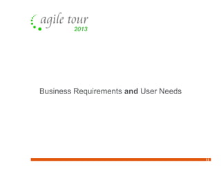 13
Business Requirements and User Needs
 