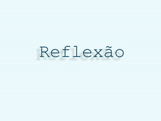 Reflexão
 
