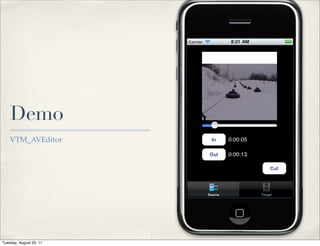 Demo
    VTM_AVEditor




Tuesday, August 23, 11
 