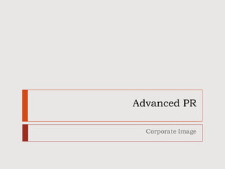 Advanced PR

  Corporate Image
 