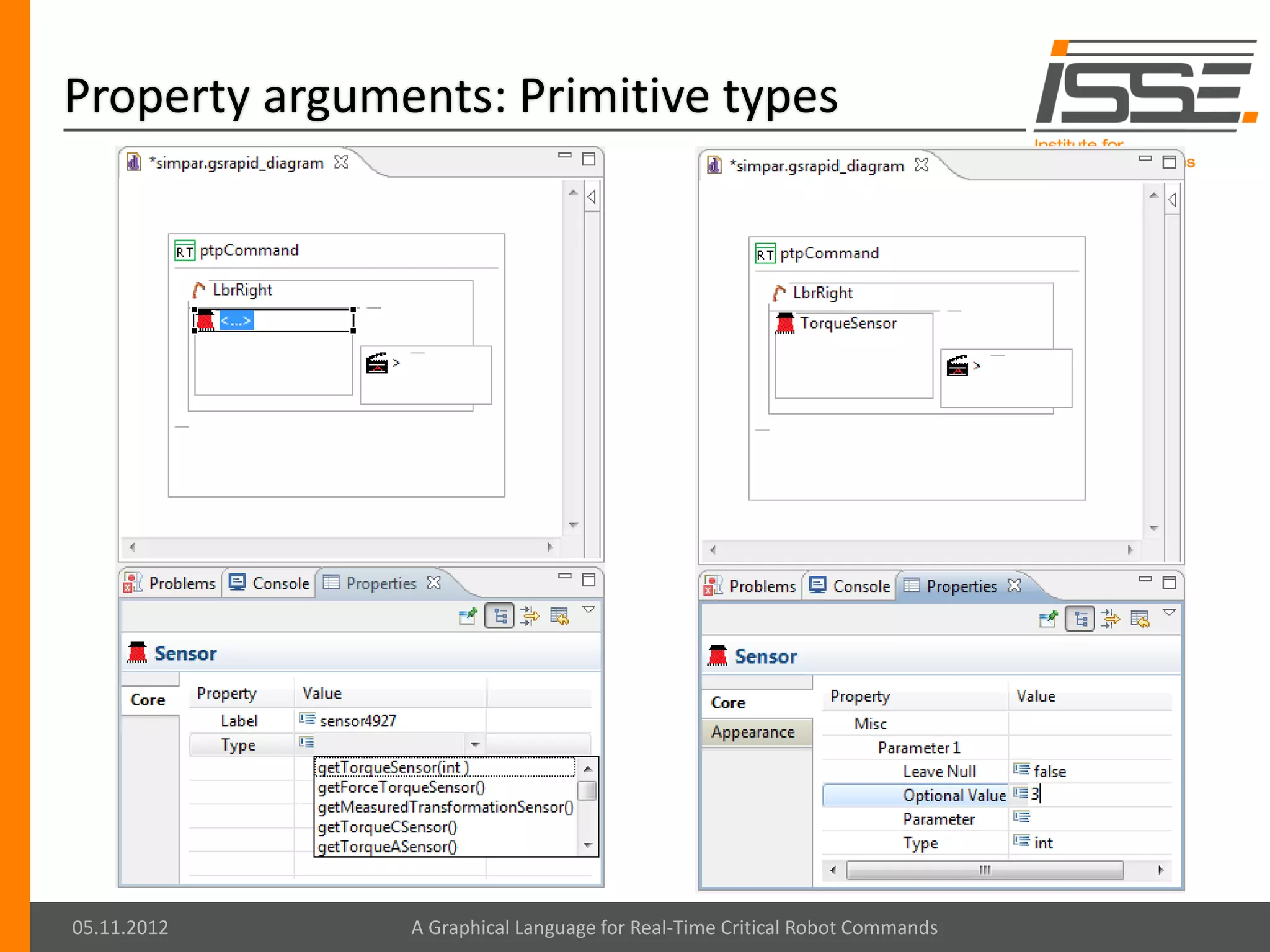 Property arguments: Primitive types




05.11.2012     A Graphical Language for Real-Time Critical Robot Commands
 