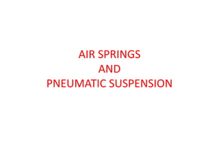 AIR SPRINGS
AND
PNEUMATIC SUSPENSION
 