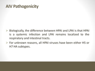 Cont. …
 The generation of HPAI viruses appears to be a phenomenon
associated with adaptation of LPAI viruses to chickens...