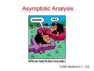 Asymptotic Analysis
CLRS, Sections 3.1 – 3.2
 