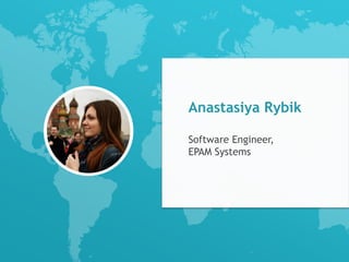 2
Anastasiya Rybik
Software Engineer,
EPAM Systems
 