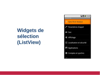 Widgets de
sélection
(ListView)
 
