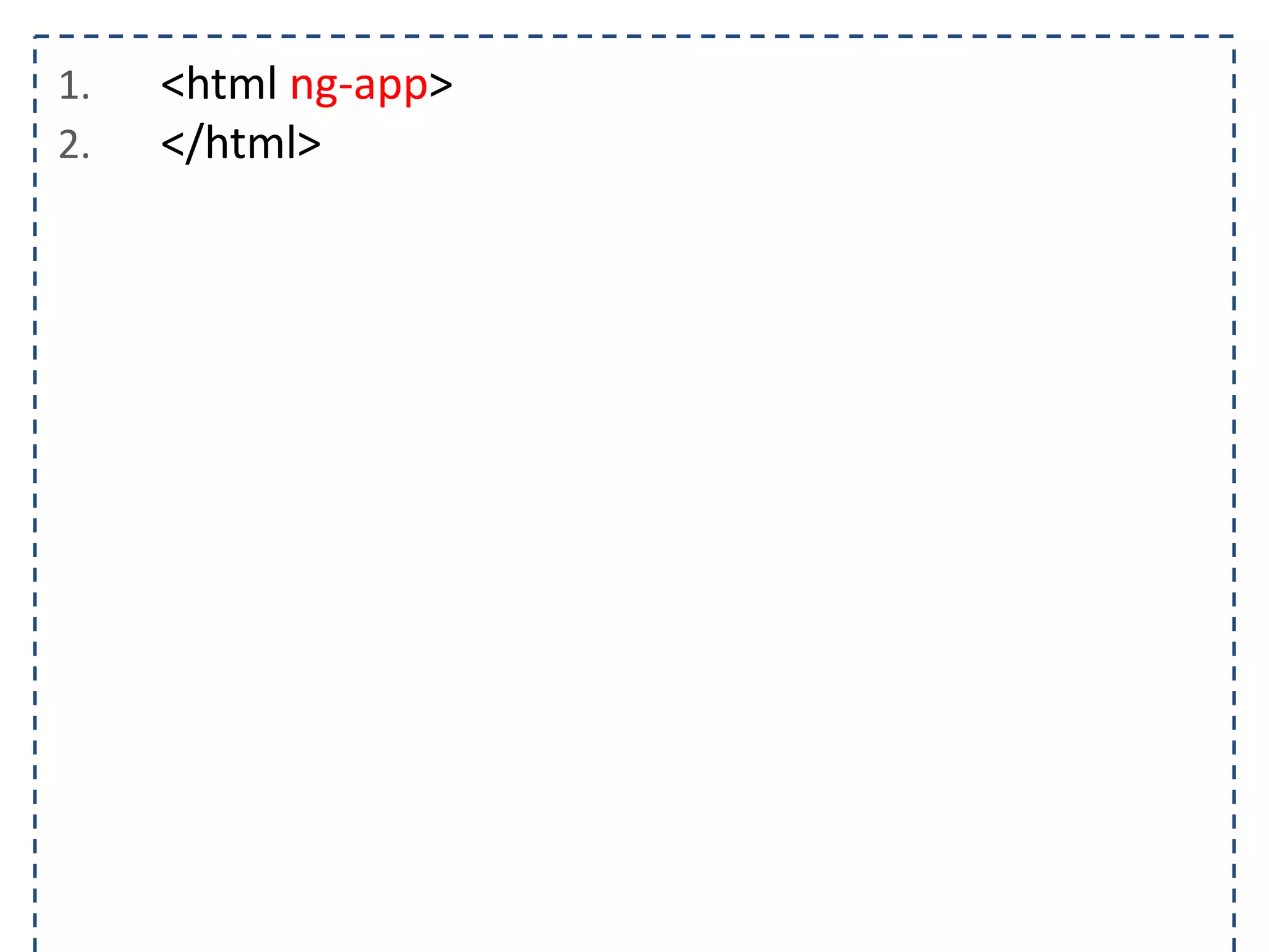 1. <html ng-app> 2. </html> 