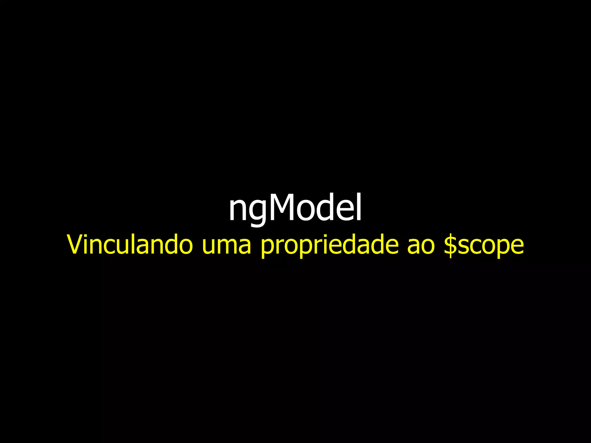 ngModel Vinculando uma propriedade ao $scope 
