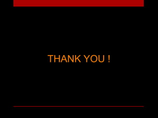 THANK YOU !
 