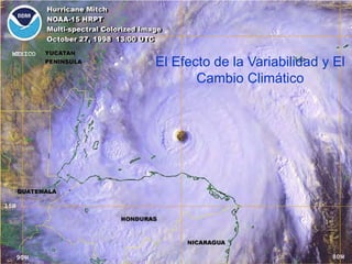 El Efecto de la Variabilidad y El
Cambio Climático

Unión Internacional para la Conservación de la Naturaleza

 