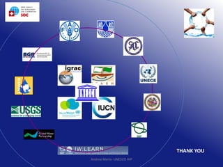 THANK YOU
Andrea Merla- UNESCO IHP

 