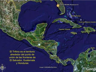El Trifinio es el territorio
alrededor del punto de
unión de las fronteras de
El Salvador, Guatemala
y Honduras
Unión Internacional para la Conservación de la Naturaleza

 