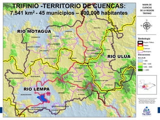 TRIFINIO -TERRITORIO DE CUENCAS:
7,541 km2 - 45 municipios – 800,000 habitantes

Unión Internacional para la Conservación de la Naturaleza

 