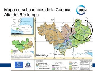 Mapa de subcuencas de la Cuenca
Alta del Río lempa

Unión Internacional para la Conservación de la Naturaleza

 