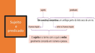 Sujeito
e
predicado
 