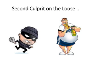 Second Culprit on the Loose…
 